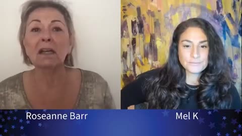 MEL K & ROSEANNE BARR ON THE CULTURE WARS & HOW LOVE & GOD WINS_part11