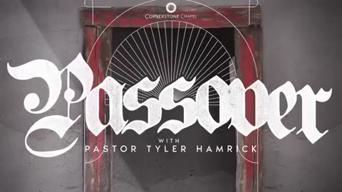 Tyler Hamrick - Cornerstone Chapel - Passover Service - Exodus 12