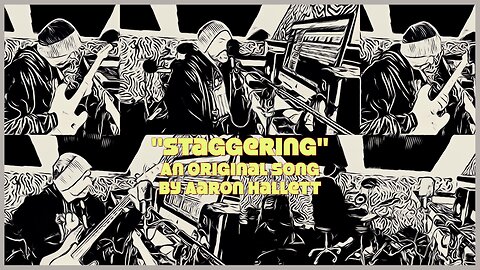 "Staggering" an Original Song by Aaron Hallett