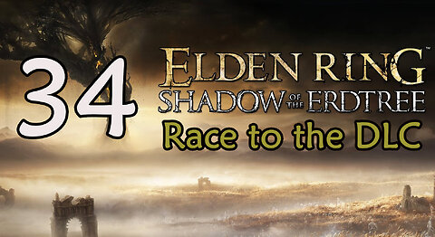 Elden Ring - Race to the DLC - 34 - Godfrey, The First Elden Lord