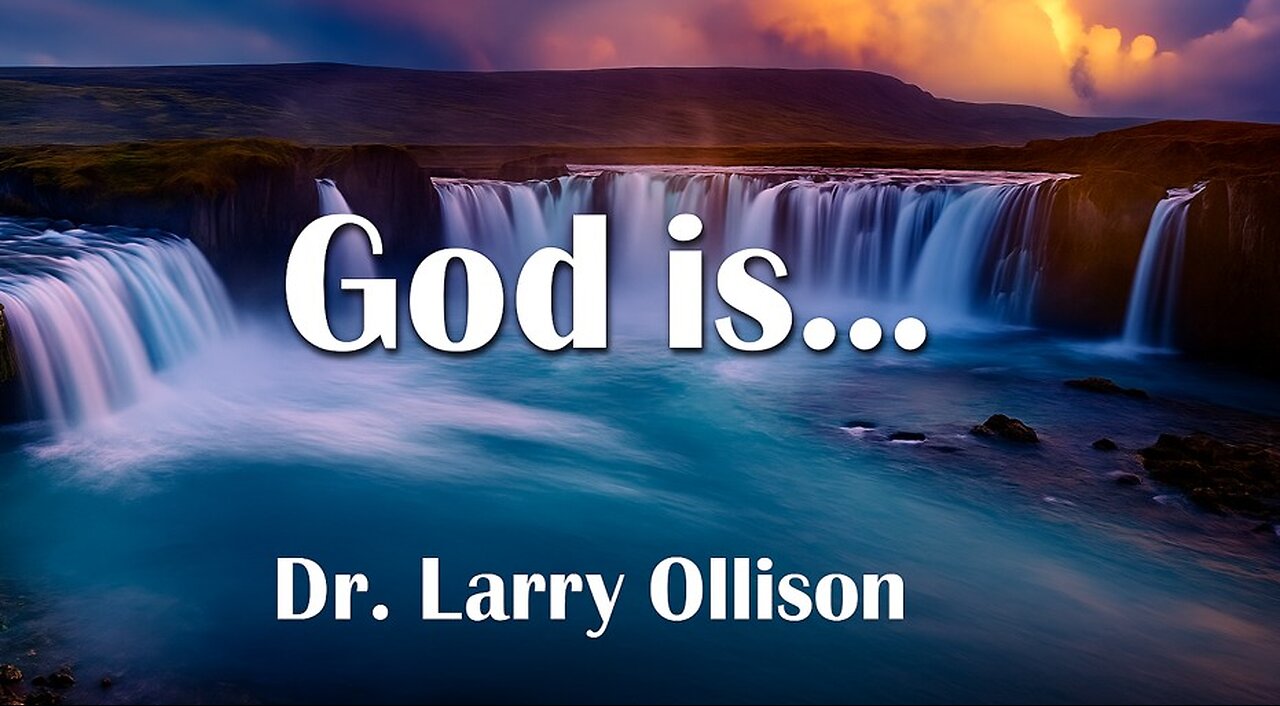 God is... - Dr. Larry Ollison