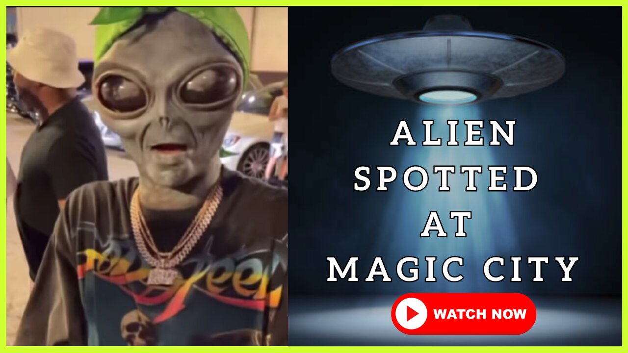 ALIEN CAUGHT ON CAMERA OUTSIDE MAGIC CITY!