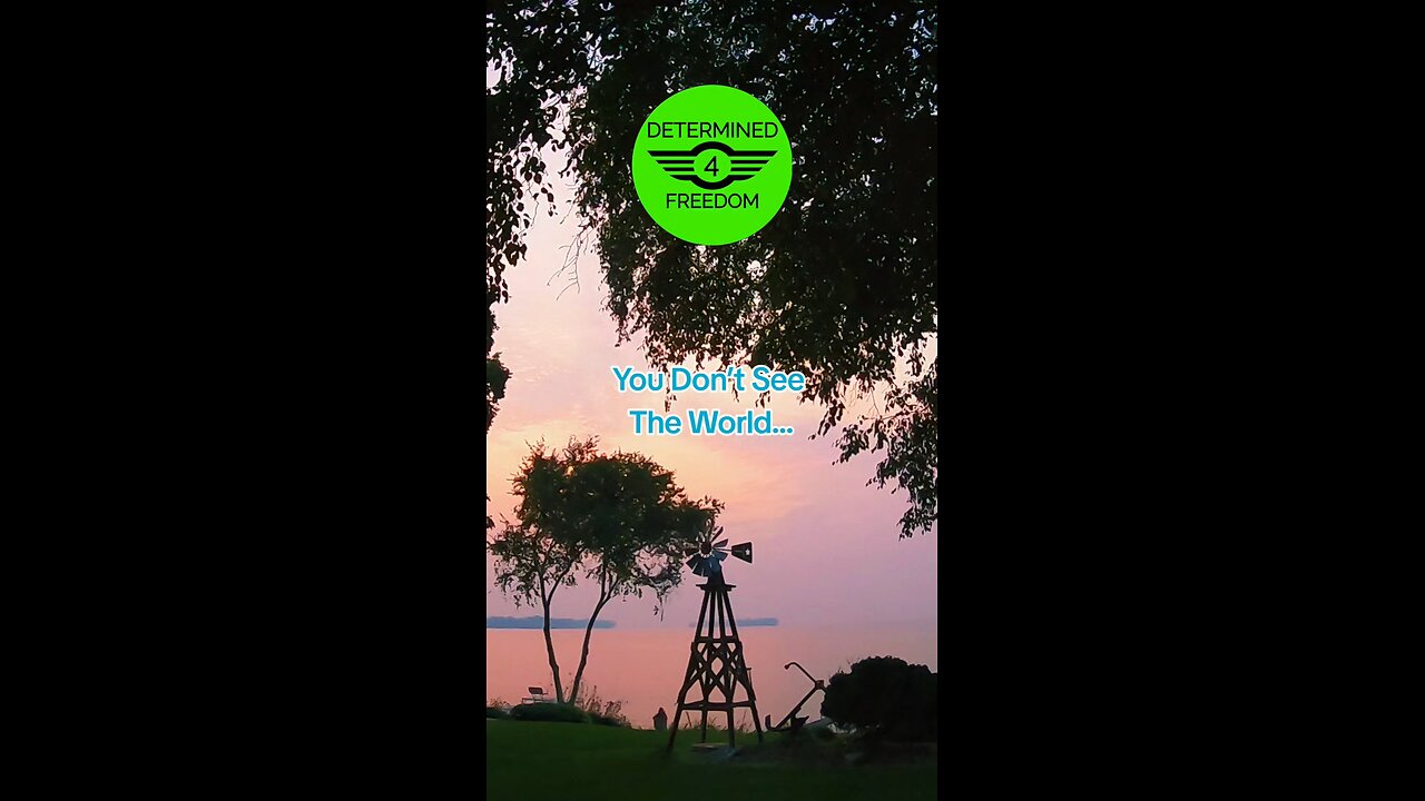 You Don't See The World...