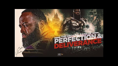 The Growing Pains of Perfection & Deliverance