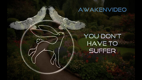 Awakenvideo - You Don't Have to Suffer - (Locals Supporters Guided Meditation)