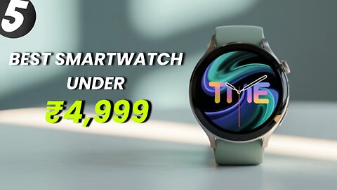 Top 5 Best Smartwatches Under 5,000 In 2025