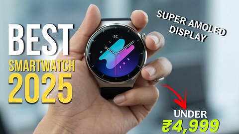 Top 5 Best Smartwatches Under 5,000 In 2025