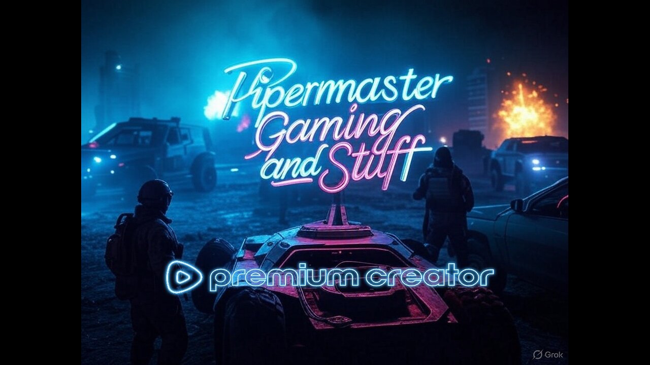 Pipermaster Gaming and Stuff LIVE ON RUMBLE!!!!!!!!!!!!!!