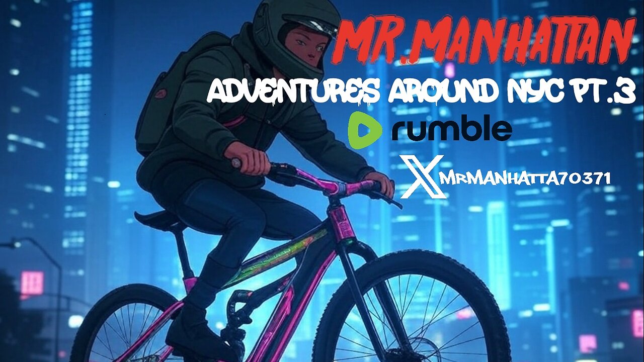 Mr.Manhattan Adventures Around NYC pt.3