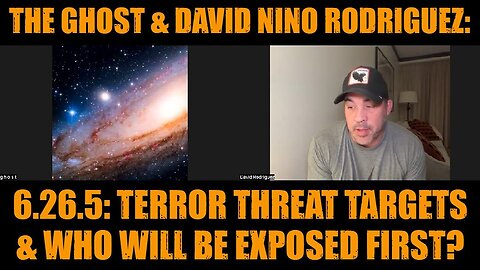 The Ghost & David Nino Rodriguez: 6.26.5: Terror Threat Targets & Who Will Be Exposed First?