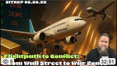 Flightpath to Conflict: From Wallstreet to Warzones SITREP 05.20.25 (MonkeyWerxUS)