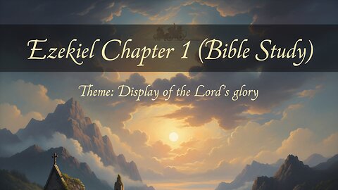 Ezekiel Chapter 1 (Bible Study)