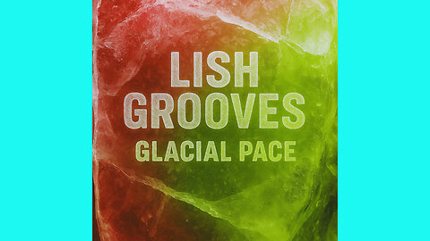 LISH GROOVES - GLACIAL PACE
