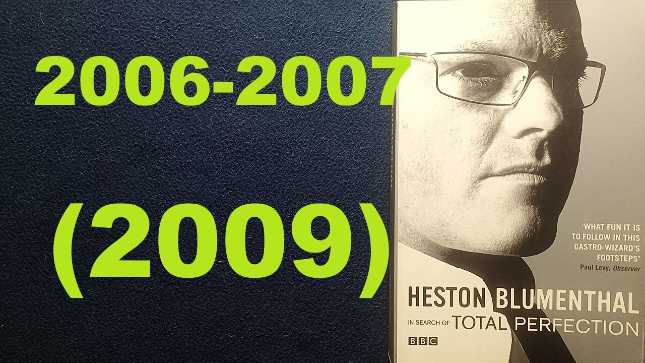 IN SEARCH OF TOTAL PERFECTION, HESTON BLUMENTHAL, 2006, 2007, w/ Pascal Cariss, 2009 Bloomsbury, BBC