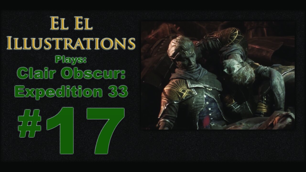 El El Plays Clair Obscure: Expedition 33 Episode 17: Crunched