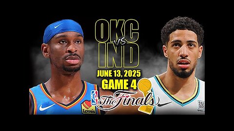 Oklahoma City Thunder vs Indiana Pacers Full Game 4 Highlights - June 13, 2025 | 2025 NBA Finals