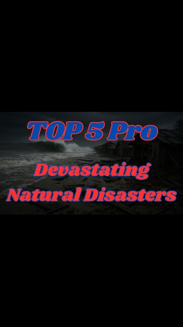 Top 5 Pro Natural Disasters!