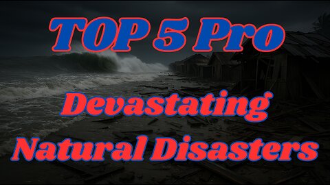 Top 5 Pro Natural Disasters!