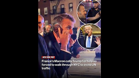 France’s Emmanuel Macron calls Trump for help as he’s forced to walk through NYC to avoid UN traffic