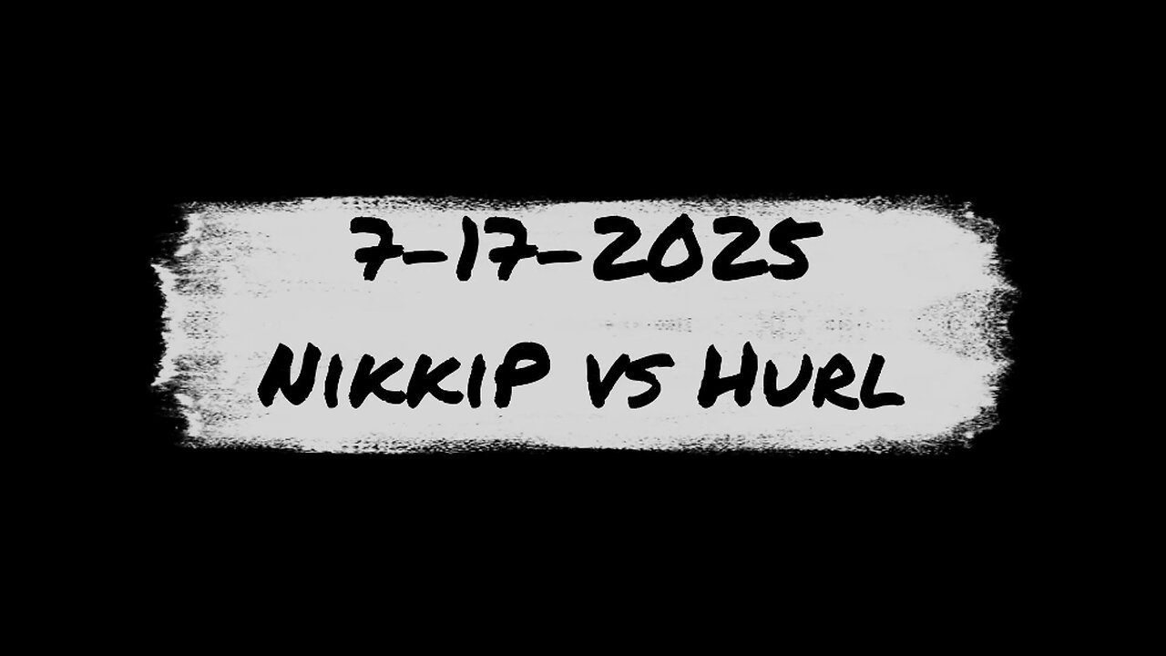 7-17-2025 NikkiP vs Hurl