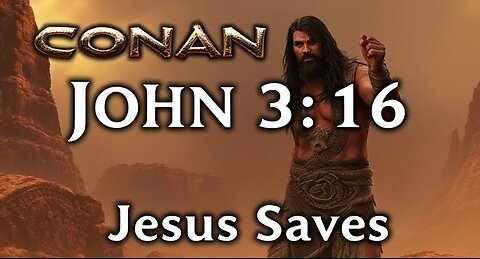 Conan Time! Seek The Lord While He May Be Found! Isaiah 55:6 John 3:16 Romans 6:23 <3