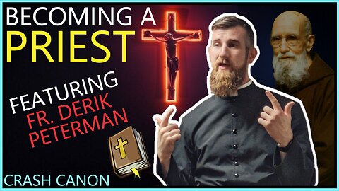 BECOMING A PRIEST, WITH FR. DERIK PETERMAN | Crash Canon Podcast Ep. 020