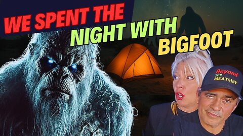 I Spent the Night With Bigfoot