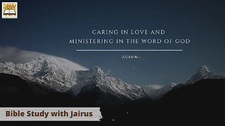 #Bible Study with #Jairus – #Acts 6 Caring in love and ministering in the Word of God