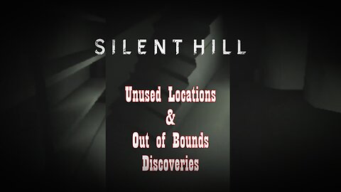 Silent Hill Unused Locations - Out of Bounds Discoveries