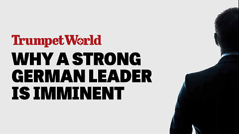 Why a Strong German Leader Is Imminent