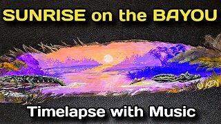 Sunrise on the Bayou {Timelapse with Music}