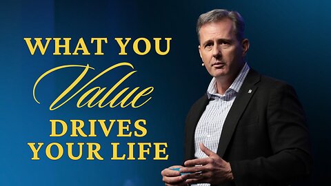 What You Value Drives Your Life | Matthew 6:19–34