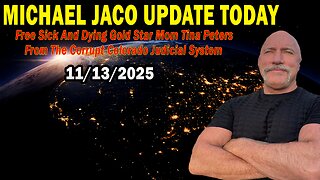 Michael Jaco & Juan O Savin Situation Update Nov 13: "Free Sick And Dying Gold Star Mom Tina Peters From The Corrupt Colorado Judicial System"