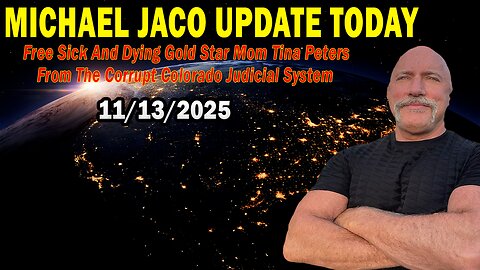 Michael Jaco & Juan O Savin Situation Update Nov 13: "Free Sick And Dying Gold Star Mom Tina Peters From The Corrupt Colorado Judicial System"