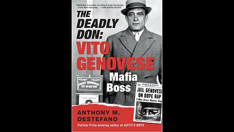 The Deadly Don: Vito Genovese, Mafia Boss with Author Anthony M. DeStefano. (2022)