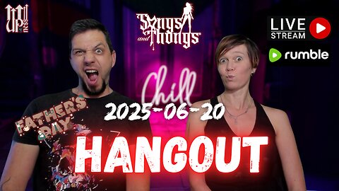 Hangout Stream with Songs & Thongs