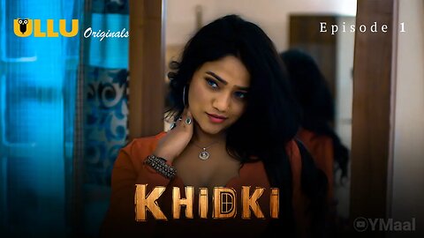 Khidki Episode 1 Ullu Originals ||