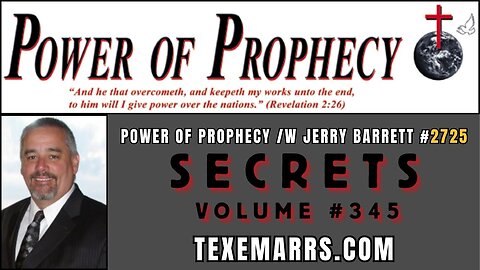 Power of Prophecy #2725 /w Jerry Barrett - Secrets (Vol. 345)