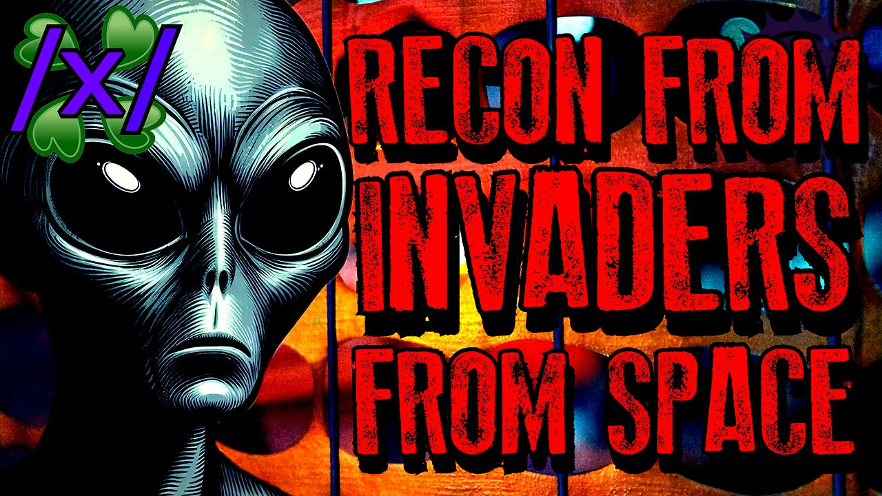 Recon From Invaders From Space | 4chan /x/ Alien Greentext Stories Thread