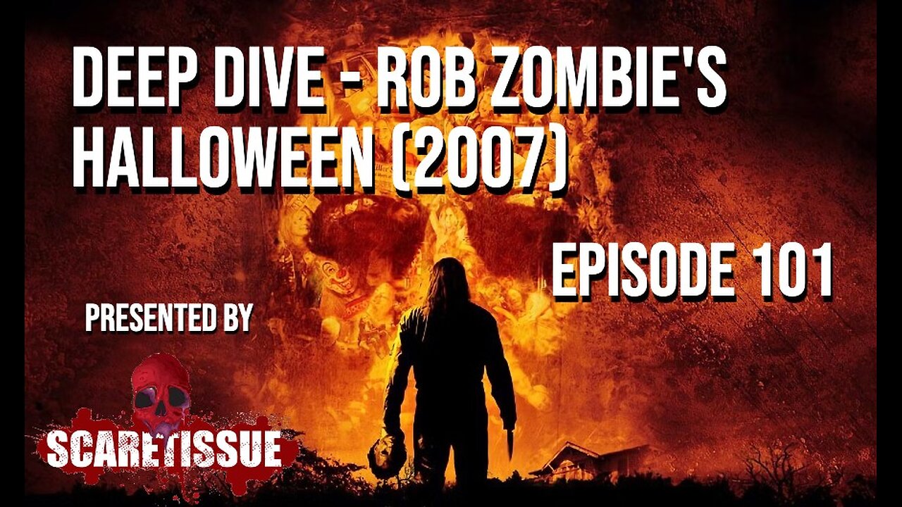 Episode 101 - Deep Dive - Rob Zombie's Halloween (2007)