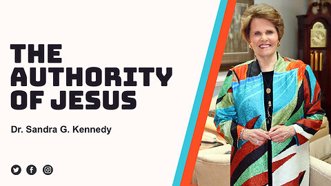 The Authority of Jesus | Dr. Sandra G. Kennedy