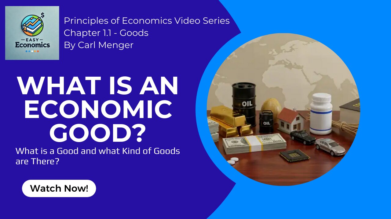 Principles of Economics by Carl Menger Chapter 1.1 - The Nature of Goods