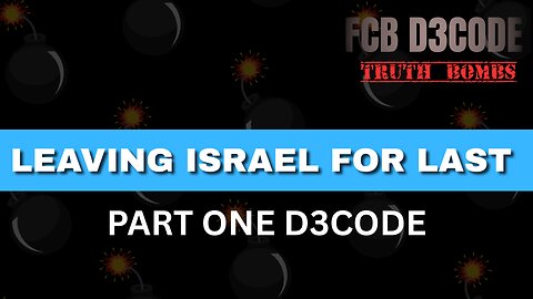LEAVING ISRAEL FOR LAST [PART ONE] D3CODE