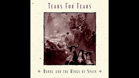 Tears for Fears - Raoul and the Kings of Spain (1995) [Full Album]