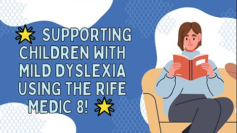 Supporting Children with Mild Dyslexia Using Rife Frequencies!
