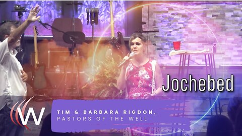 Jochebed: The Faith of a Mother | Pastor Tim & Barbara Rigdon | The Well