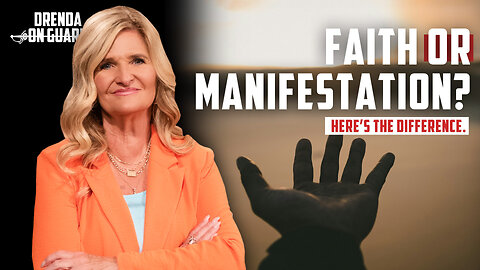 Manifestation vs. Faith: What Sets Them Apart? | Drenda On Guard