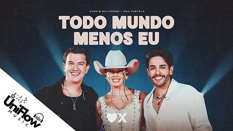 Hugo e Guilherme - Todo Mundo Menos Eu | feat. ‪Ana Castela - ( UniFlow Music ) - Lyrics