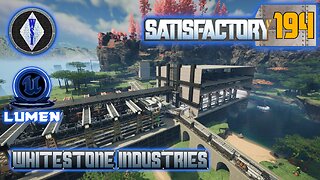 Satisfactory 1.1 | Singleplayer | S4 Episode 194