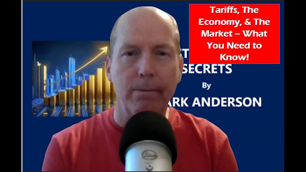 Tariffs, The Economy, & The Market – What You Need to Know!